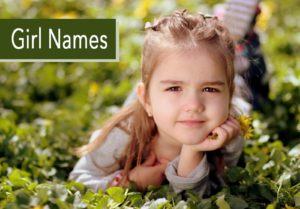 Girl Names : 175 Girl Names to Choose From – Very Many Names